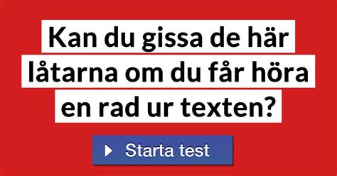 I'm a barbie girl, in the barbie world life in plastic, it's fantastic you can brush my hair, undress me everywhere imagination, life is your creation. Kan du gissa de här låtarna om du får höra en rad ur texten?