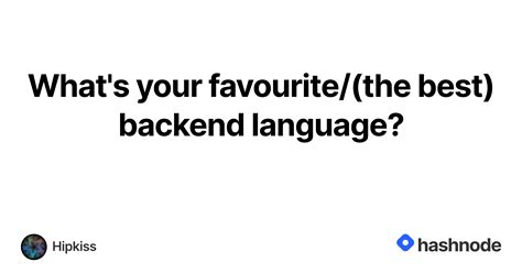 Whats Your Favouritethe Best Backend Language Hashnode