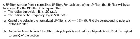 Solved A Bp Filter Is Made From A Normalized Lp Filter For