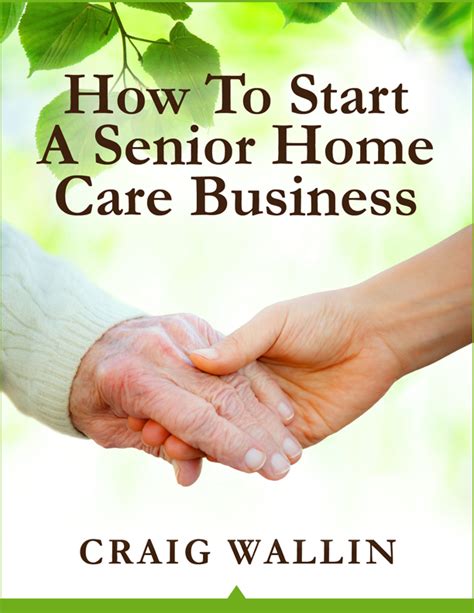 Home health agencies that are not medicare certified will require ~ $100,000 in working capital. How To Start a Senior Home Care Business For Under $900 ...