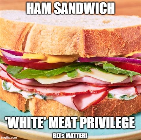 big ham sandwich imgflip
