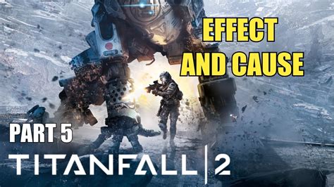 Titanfall 2 Walkthrough Gameplay Effect And Cause Ps4 Pro Youtube