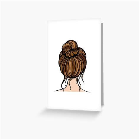 Messy Hair Bun Brown Greeting Card By Theothervika Redbubble