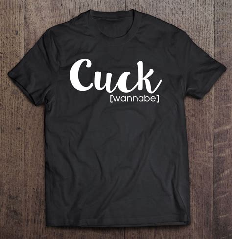 Cuckold Premium Tee Cuck Wannabe Text In White T Shirts Hoodies Svg And Png Teeherivar