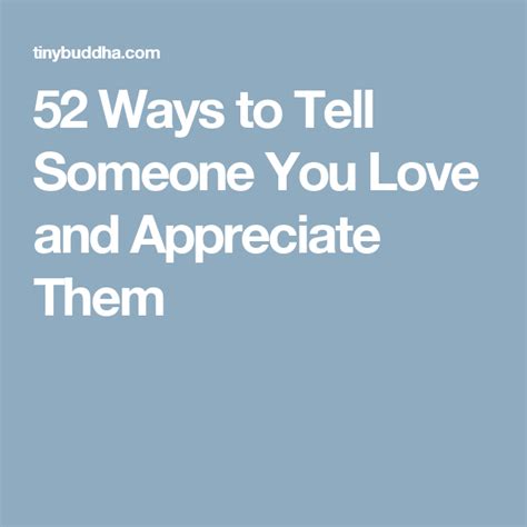 52 Ways To Tell Someone You Love And Appreciate Them How To Show Love Appreciate You Quotes