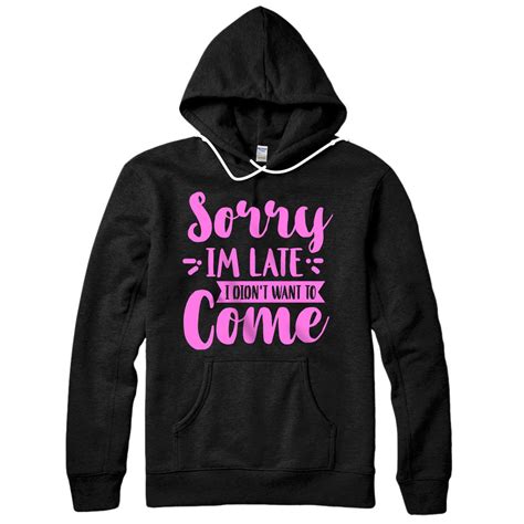 sorry i m late i didn t want to come hoodie and shirt pink pullover hoodie all star shirt