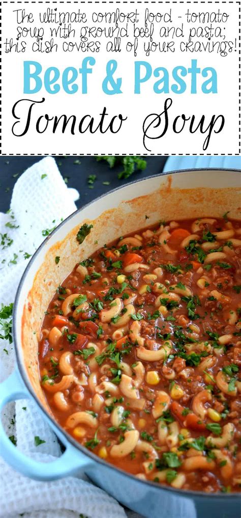 Stir with a wooden spoon for about 30 seconds, then stir occasionally while the pasta cooks. Beef and Pasta Tomato Soup - Lord Byron's Kitchen