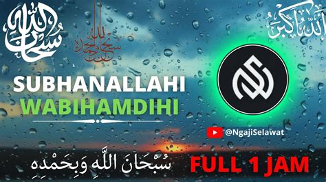 Subhanallahi Wabihamdihi I Subhanallahil Azeem HOUR NgajiSelawat YouTube