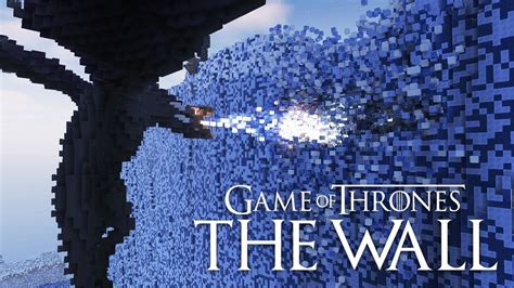Recreating Breaching The Wall In Minecraft Game Of Thrones Youtube