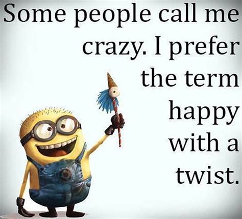 Some People Call Me Crazy Funny Funny Quotes Minion Minions Minion