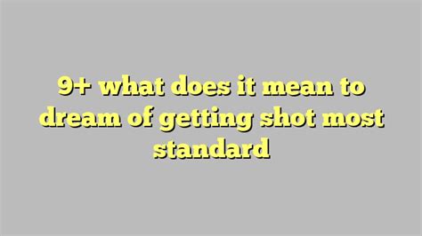 9 What Does It Mean To Dream Of Getting Shot Most Standard Công Lý