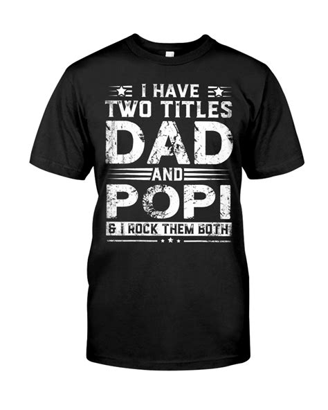 I Have Two Titles Dad And Popi Fathers Day Shirts Apparel Posters Are