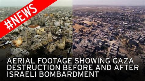 Gaza Watch Shocking Before And After Aerial Footage Showing Devastation Left By Israeli