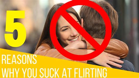 How To Flirt With Your Crush 5 Reasons Why You Re Bad At Flirting And How To Stop Sucking Youtube