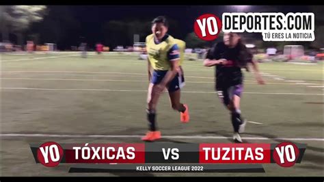 Toxicas 🆚 Tuzitas Kelly Soccer Jjeves Femenil Youtube