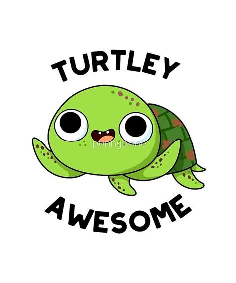 Turtley Awesome Animal Pun By Punnybone Redbubble Turtle Puns