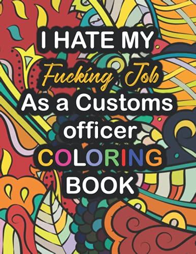 i hate my fucking job as a customs officer coloring book a sweary irreverent swear word