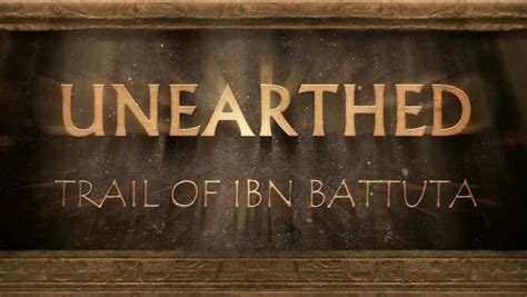 Bande Annonce Unearthed Trail Of Ibn Battuta Trailer Dannonce