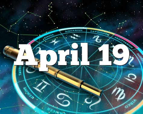 It does not matter where you are traveling, near or far, but you can be sure that aries was already been there before you. April 19 Birthday horoscope - zodiac sign for April 19th