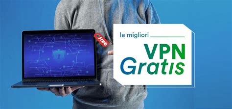 Vpn Gratis Quali Sono Le Migliori E Perché Possono Essere Rischiose