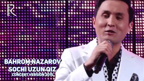 Bahrom Nazarov Sochi Uzun Qiz Video 2015 Youtube