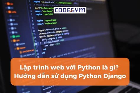 Lập Trình Web Với Python Là Gì Hướng Dẫn Sử Dụng Python Django