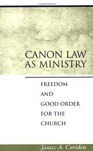 Canon Law As Ministry Freedom And Good Order For The Church Kindle