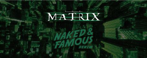 Naked Famous Denim X The Matrix Naked Famous Denim