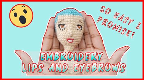 Learn How To Embroider Lips On A Crochet Doll Bonus Eyebrows Tutorial