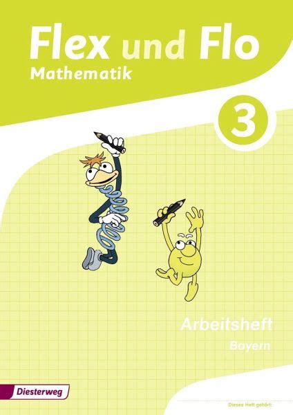 Flex und flo sichert das erreichen der geforderten lernziele und kompetenzen für jedes kind. Flex und Flo 3. Arbeitsheft. Bayern - Schulbücher ...