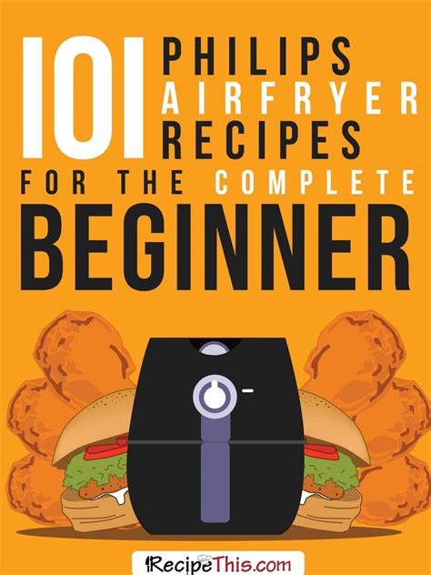 Philips Air Fryer Recipes For The Complete Beginner