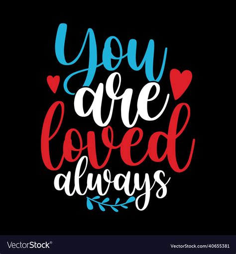 You Are Loved Always Lettering Design Royalty Free Vector