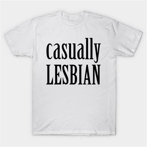 Casually Lesbian Lesbian Pride T Shirt Teepublic