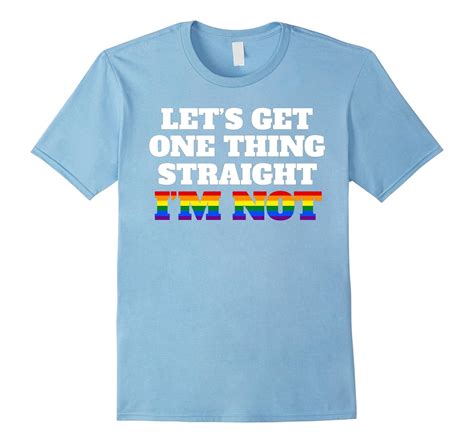 Lets Get One Thing Straight Im Not Gay Pride Flag T Shirts Cd Canditee