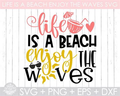 Life Is A Beach Enjoy The Waves Svg Summer Quote Svgbeach Etsy