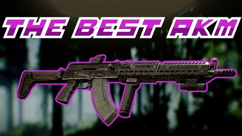 THE BEST AKM BUILD Escape From Tarkov YouTube