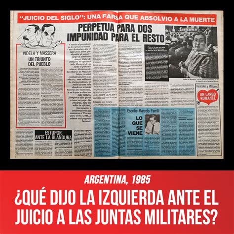 Argentina 1985 ¿qué Dijo La Izquierda Ante El Juicio A Las Juntas