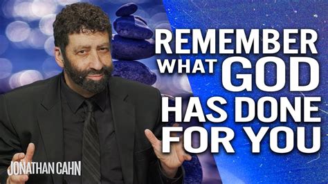 Remembering Gods Blessings Leads To Power And Victory Jonathan Cahn