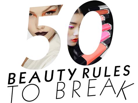 50 Beauty Rules To Break Stylecaster