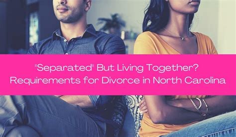 Separated But Living Together Requirements For Divorce In Nc