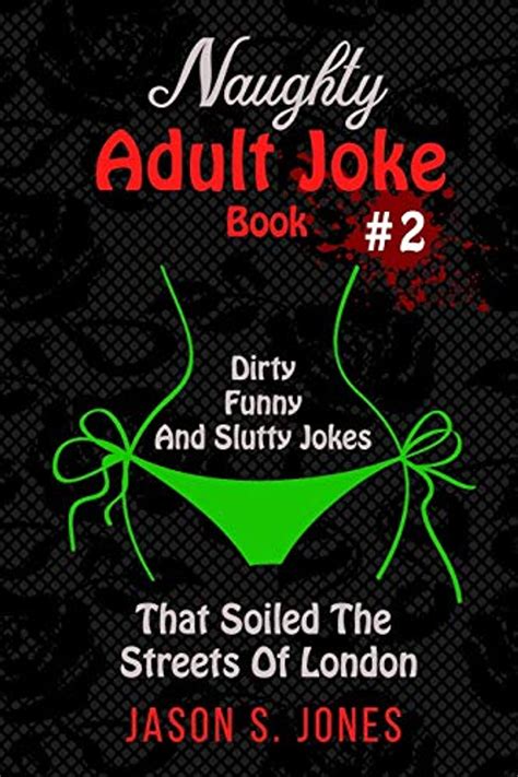 Naughty Adult Joke Book 2 Dirty Funny And Slutty Jokes That Soiled