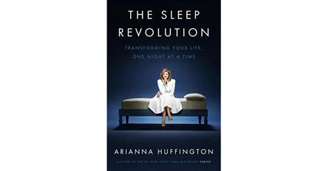 The Sleep Revolution Transforming Your Life One Night At A Time By