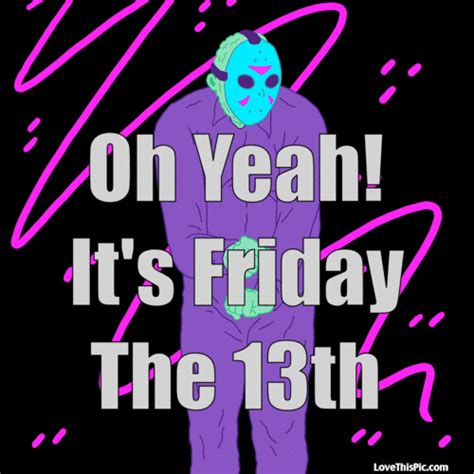 Its Friday Da 13th Bishes With Images Friday The 13th Funny