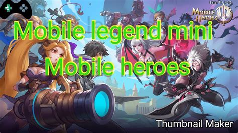 Mobile Legend Mini Mobile Heroes Pada Lucu Lucu Heronya Youtube