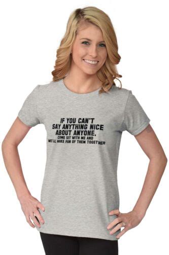 Cant Say Anything Nice Funny Rude Humor T Womens Short Sleeve Ladies T Shirt Ebay