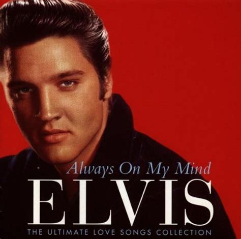 Always On My Mind The Ultimate Love Songs Collection Presleyelvis