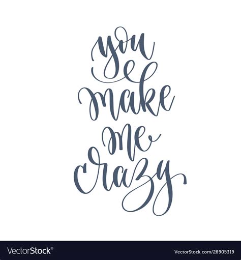 You Make Me Crazy Hand Lettering Romantic Love Vector Image