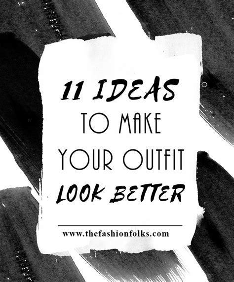 11 Ideas To Make Your Outfit Look Better The Fashion Folks Fashion