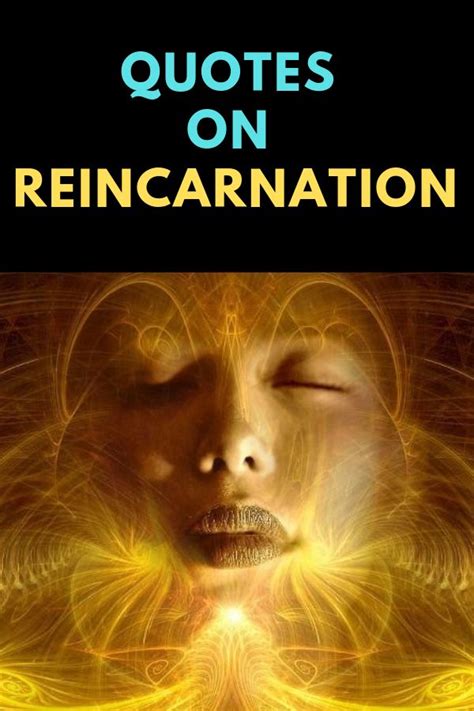 50 Quotes On Reincarnation Reincarnation Quotes Reincarnation