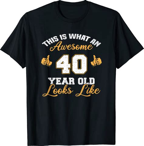 40th Birthday Novelty T T Shirt Clothing